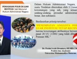 PENUGASAN POLRI DI LUAR INSTITUSI: SAH MENURUT HUKUM ADMINISTRASI NEGARA